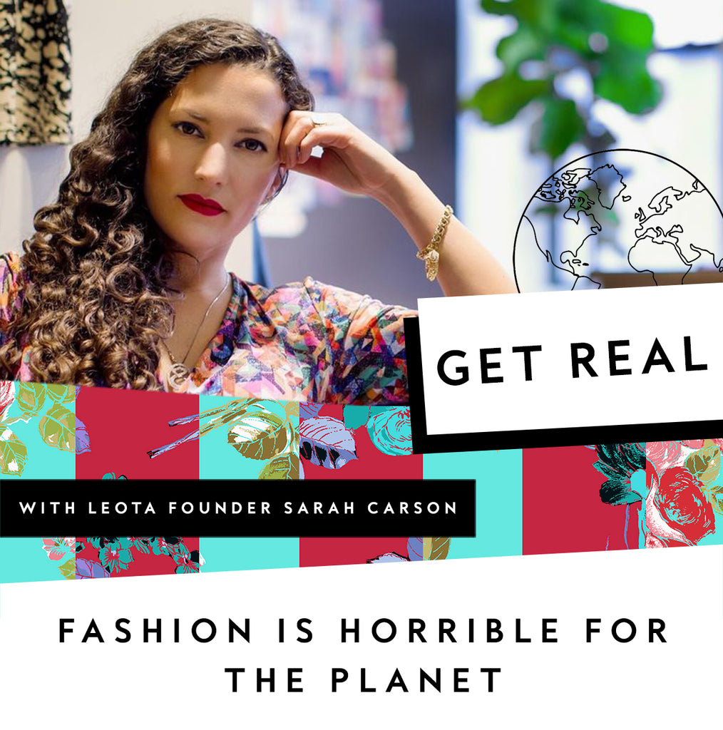 GET REAL: FASHION IS HORRIBLE FOR THE PLANET. FOR EARTH DAY, HERE'S WHAT YOU CAN DO TO HELP